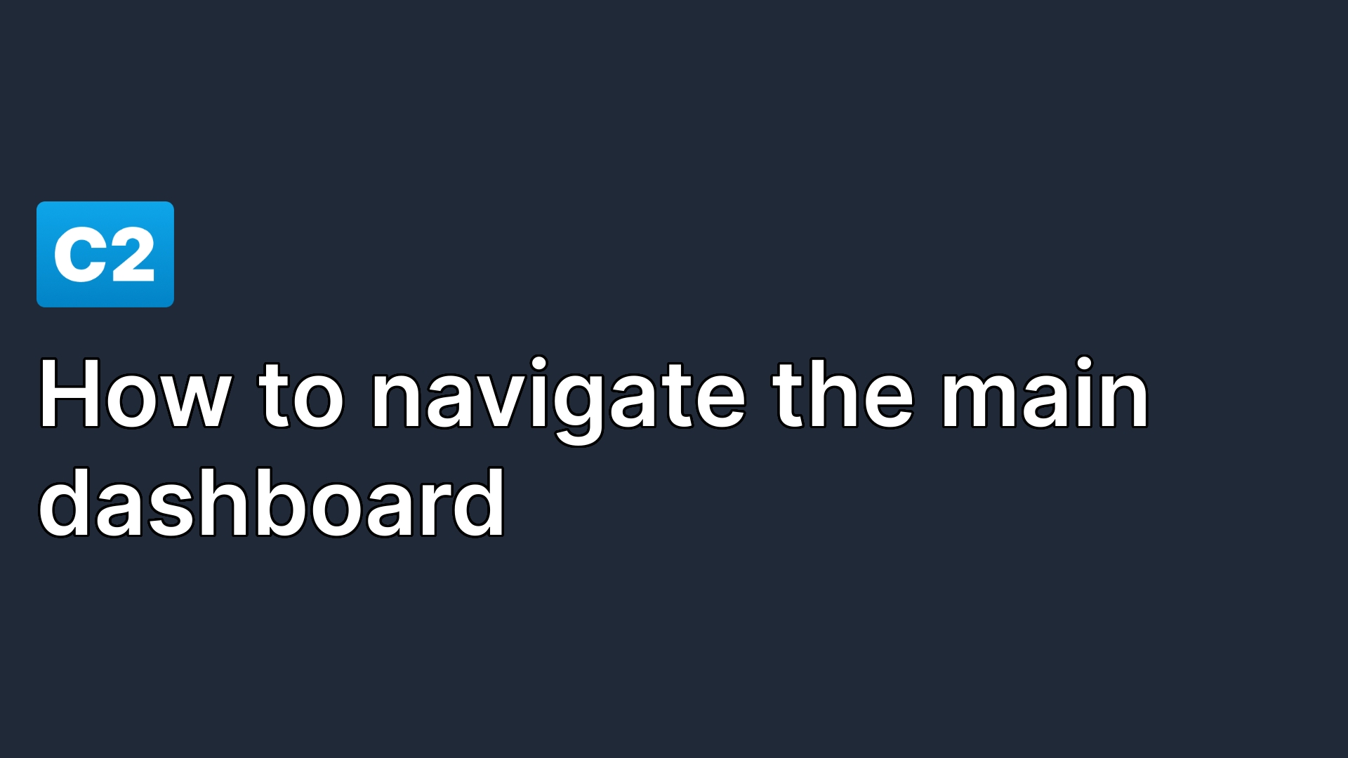 How To Navigate How to navigate the main dashboard